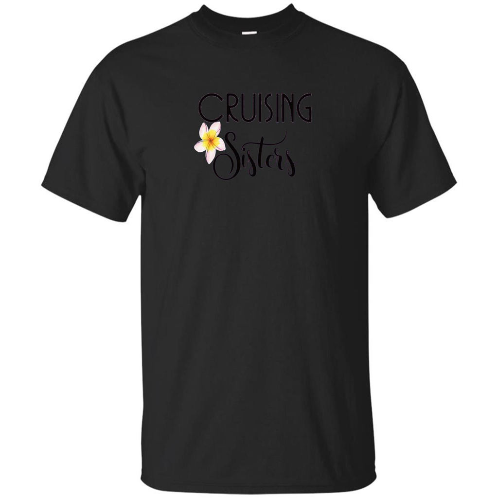 Cruising Sisters T-Shirt Cruise Vacation T-shirt Black