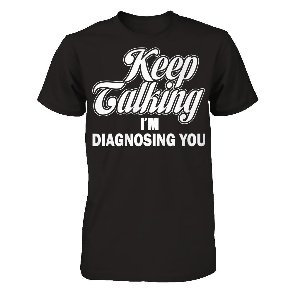 Keep Talking I'm Diagnosing You Gildan - Short Sleeve Tee Black