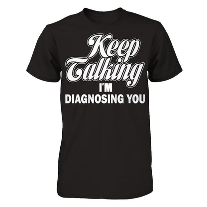 Keep Talking I'm Diagnosing You Gildan - Short Sleeve Tee Black