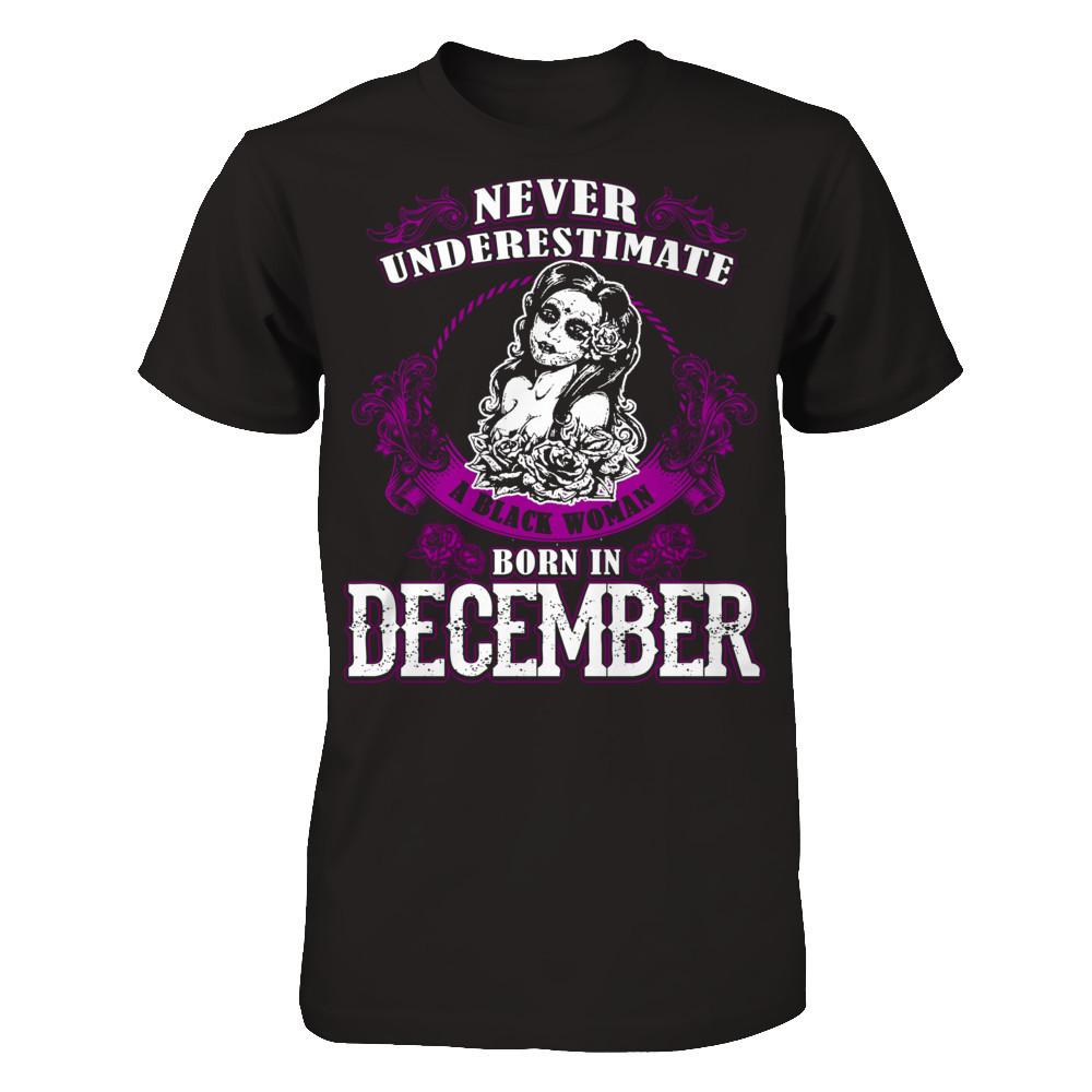 Never Underestimate A Black Woman Born In December Gildan - Short Sleeve Tee Black