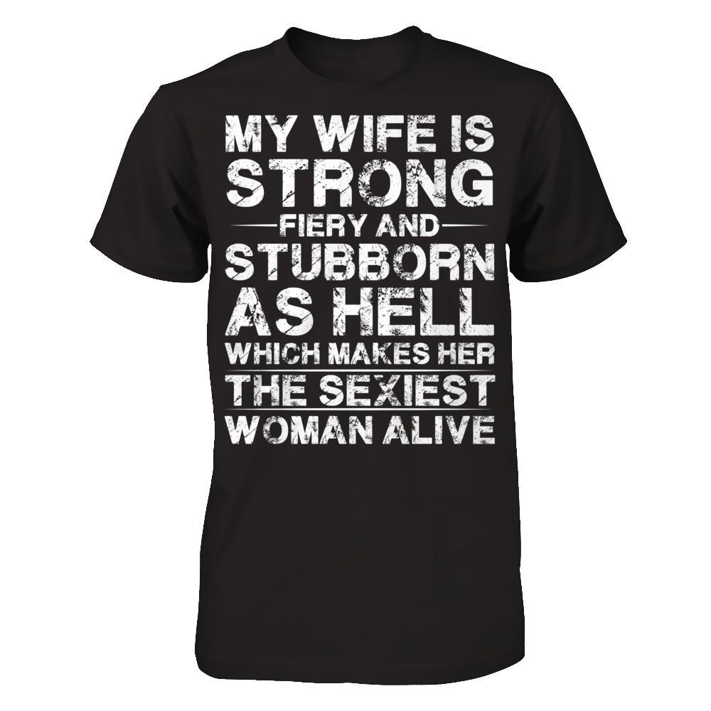 My Wife Is Strong, Fiery And Stubborn As Hell Which Make Her The Sexiest Woman Alive Gildan - Short Sleeve Tee Black