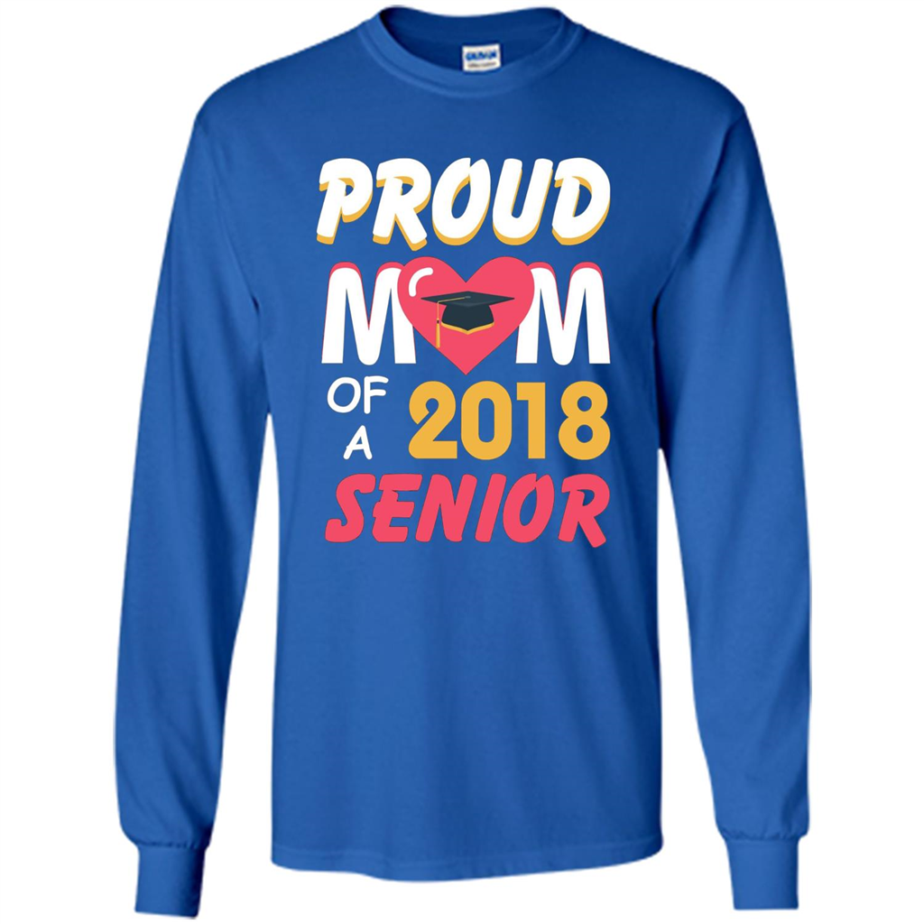 Proud Mom of a 2018 Senior T-shirt Royal