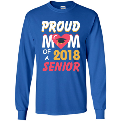 Proud Mom of a 2018 Senior T-shirt Royal