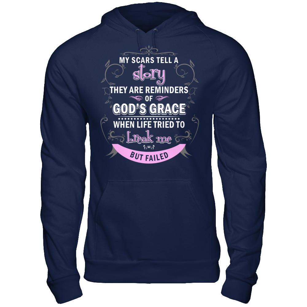 My Scars Tell A Story They Are Reminders Of God's Grace When Life Tried To Break Me But Failed Gildan - Pullover Hoodie Navy
