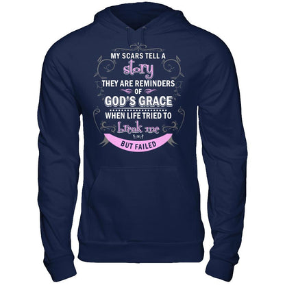 My Scars Tell A Story They Are Reminders Of God's Grace When Life Tried To Break Me But Failed Gildan - Pullover Hoodie Navy