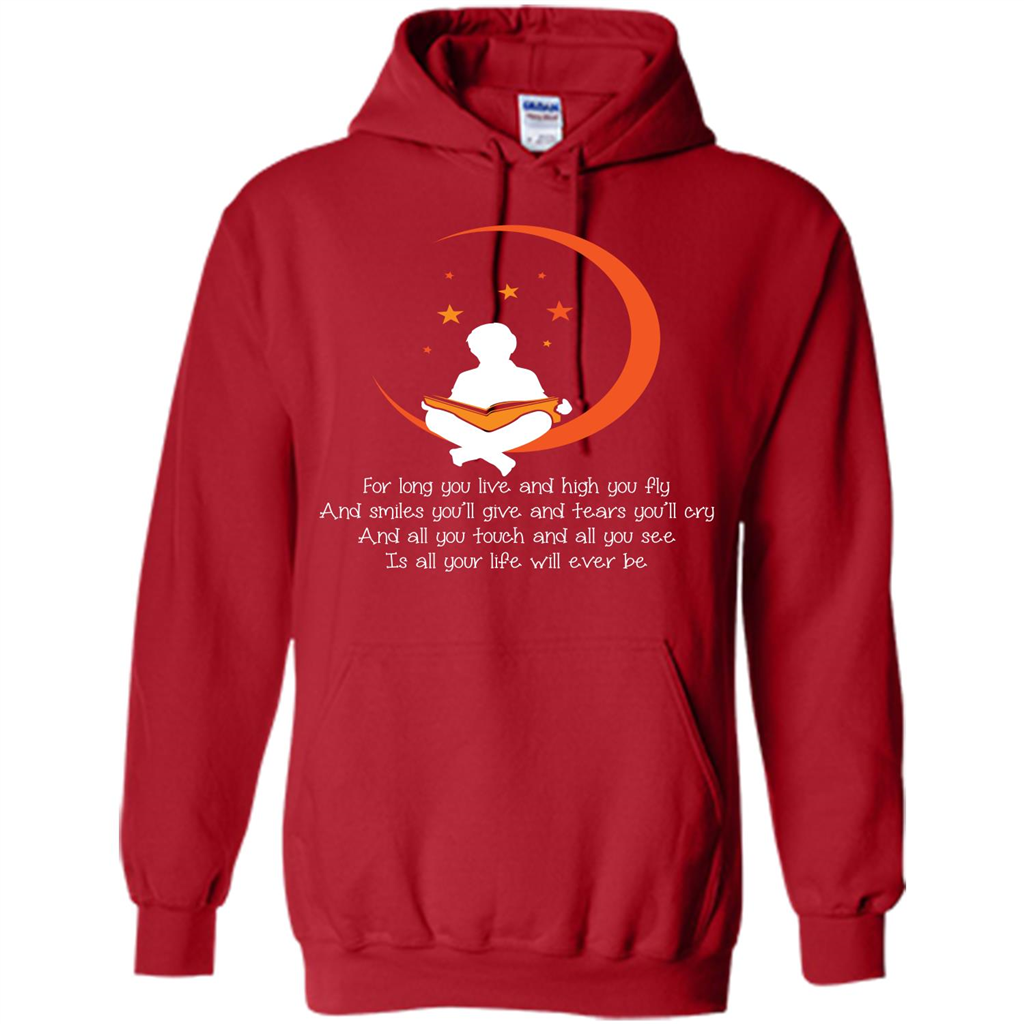 For Long You Live And High You Fly And Smiles You’ll Give T-shirt Red