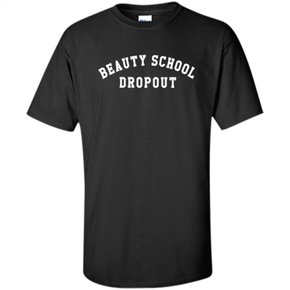 Beauty School Dropout T-Shirt Black