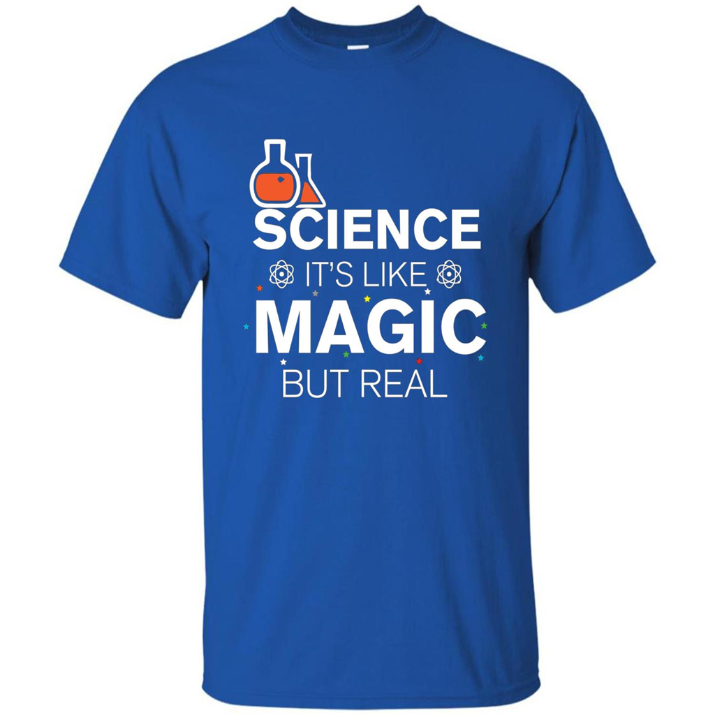 Science It's Like Magic But Real T-shirt Cool Scientific T-Shirt Royal