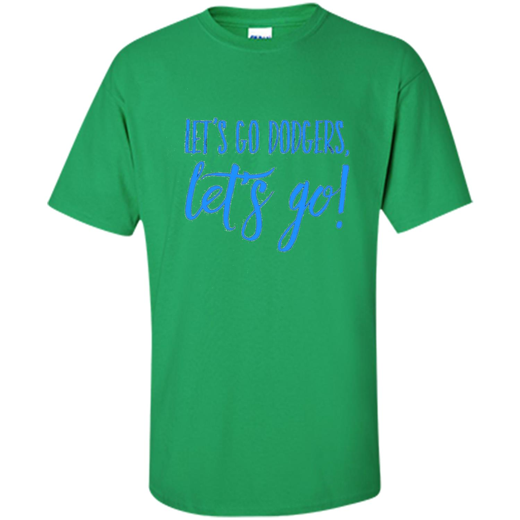 Baseball Lover Let's Go Dodgers Let's Go T-shirt Irish Green