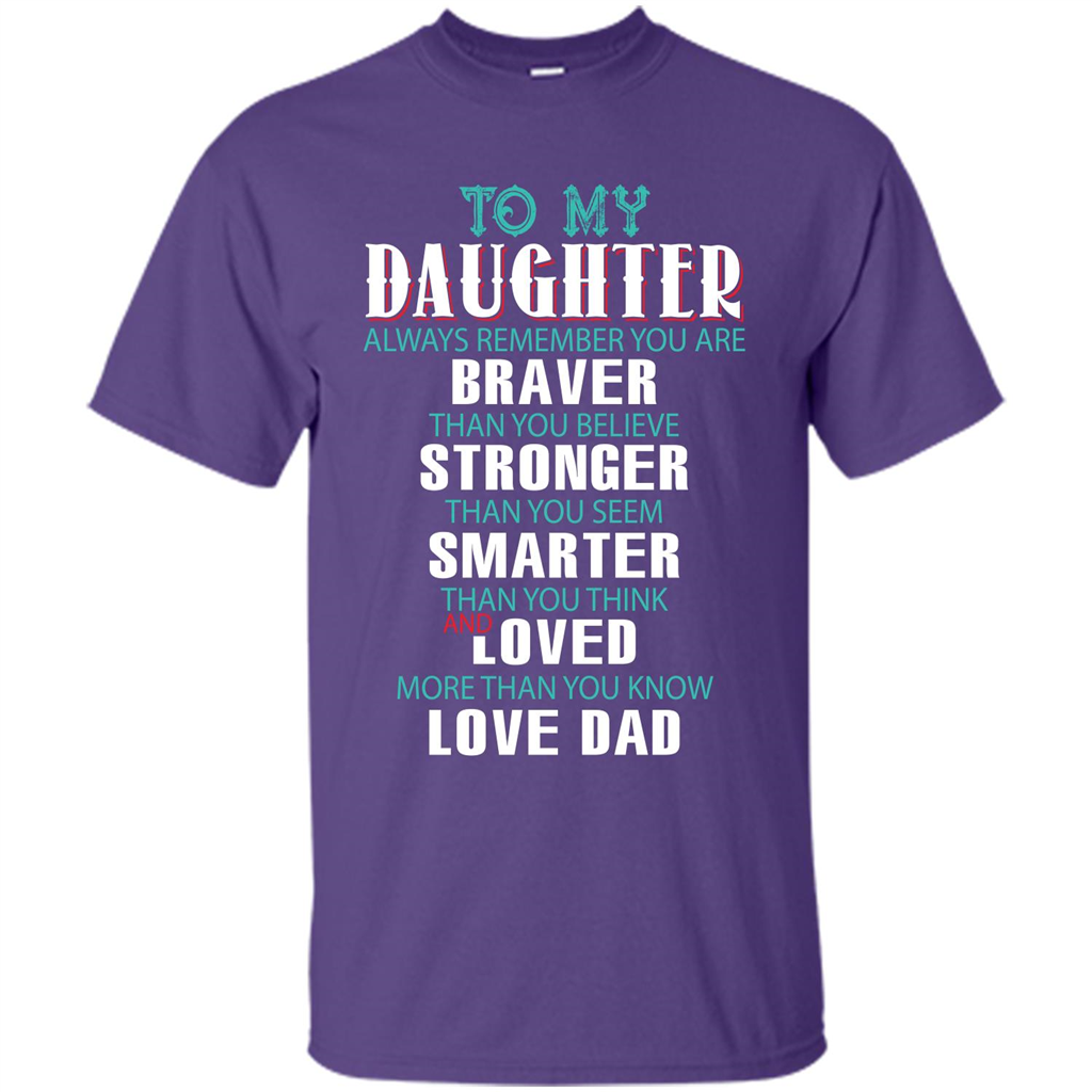 Daughter T-shirt To My Daughter Always Remember You Are Braver Than You Believe Purple