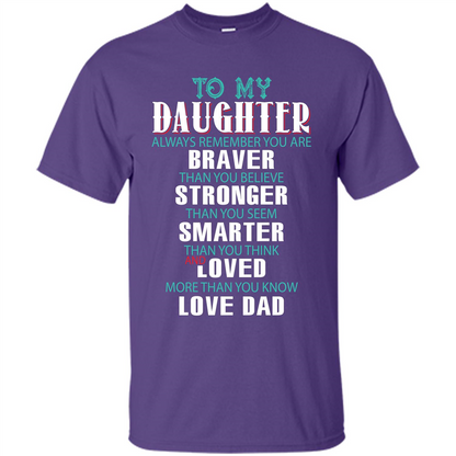 Daughter T-shirt To My Daughter Always Remember You Are Braver Than You Believe Purple