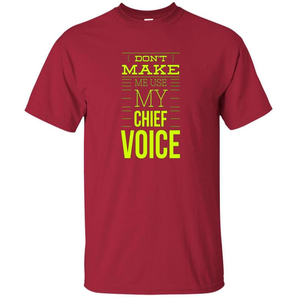 Don't Make Me Use My Chief Voice T-shirt Cardinal