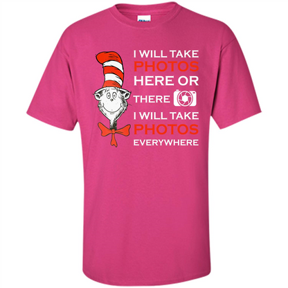 Photographer T-shirt I Will Take Photos Here Or There I Will Take Photos Everywhere Heliconia