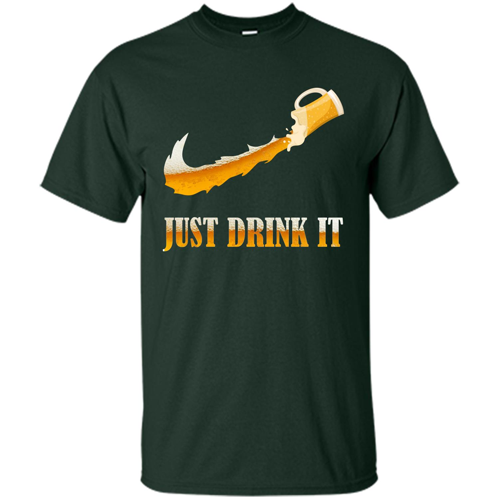 Drink Beer T-shirt Just Drink It Forest Green