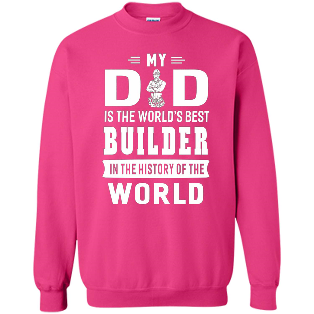 My Dad Is The World's Best Builder T-shirt Father Gift