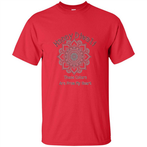 Happy Diwali These Colors Are From My Heart T-shirt