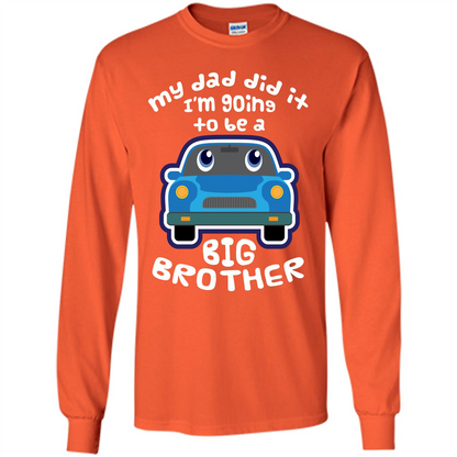 Daddy Car T-shirt My Dad Did It Im Going To Be A Big Brother Orange