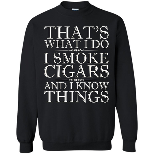 That's What I Do I Smoke Cigars And I Know Things T-shirt Black