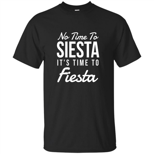 No Time To Siesta It's Time To Fiesta T-shirt Black