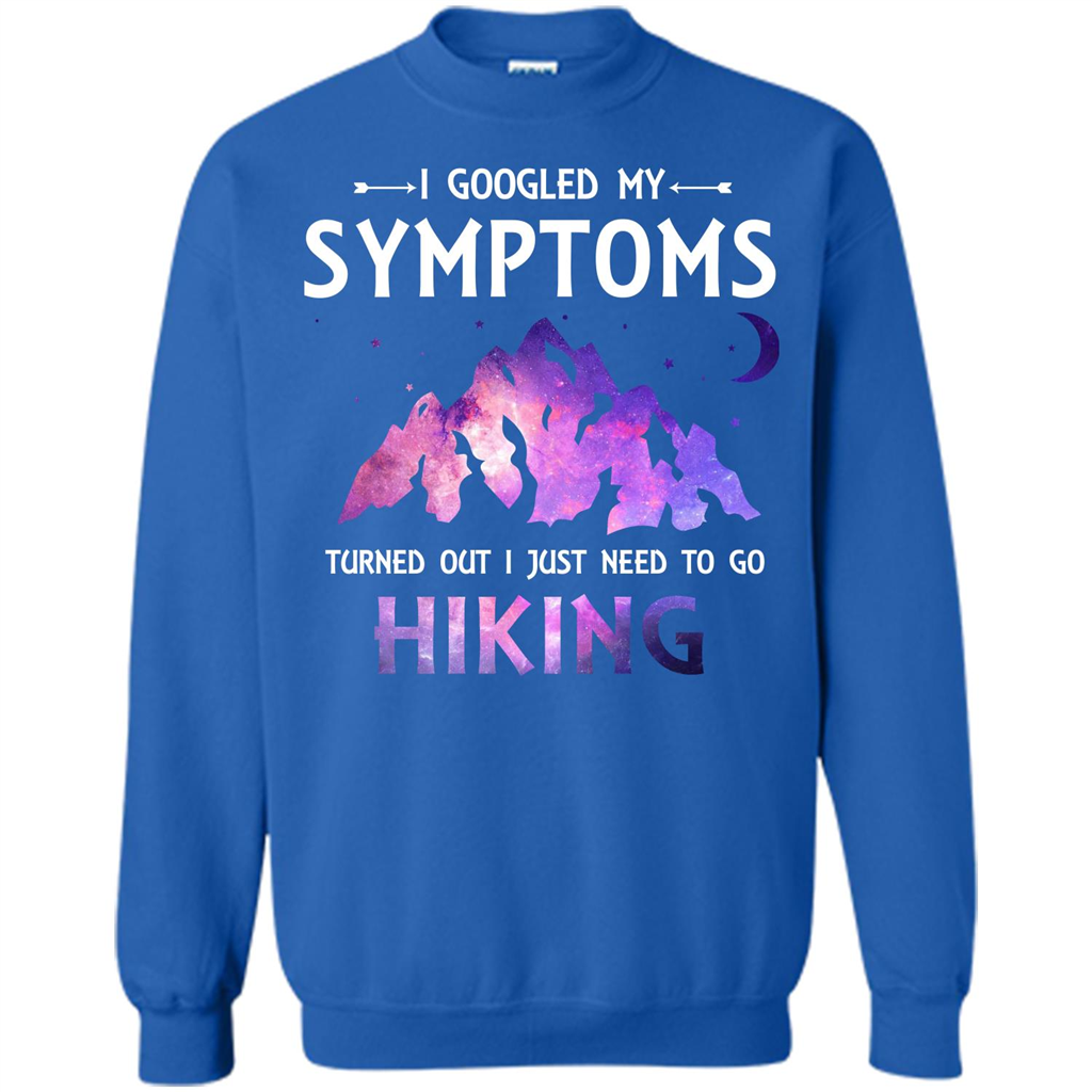 Hiker T-shirt I Googled My Symptoms Turned Out Royal