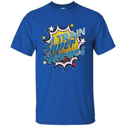 Funny Superhero T Shirt I Train Super Heroes T-shirt Royal