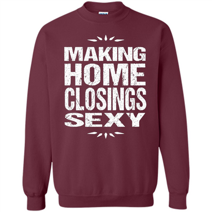 Funny Realtor T-shirt Making Home Closings Sexy T-shirt Maroon