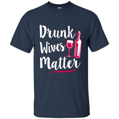 Wine T-shirt Drunk Wives Matter Navy