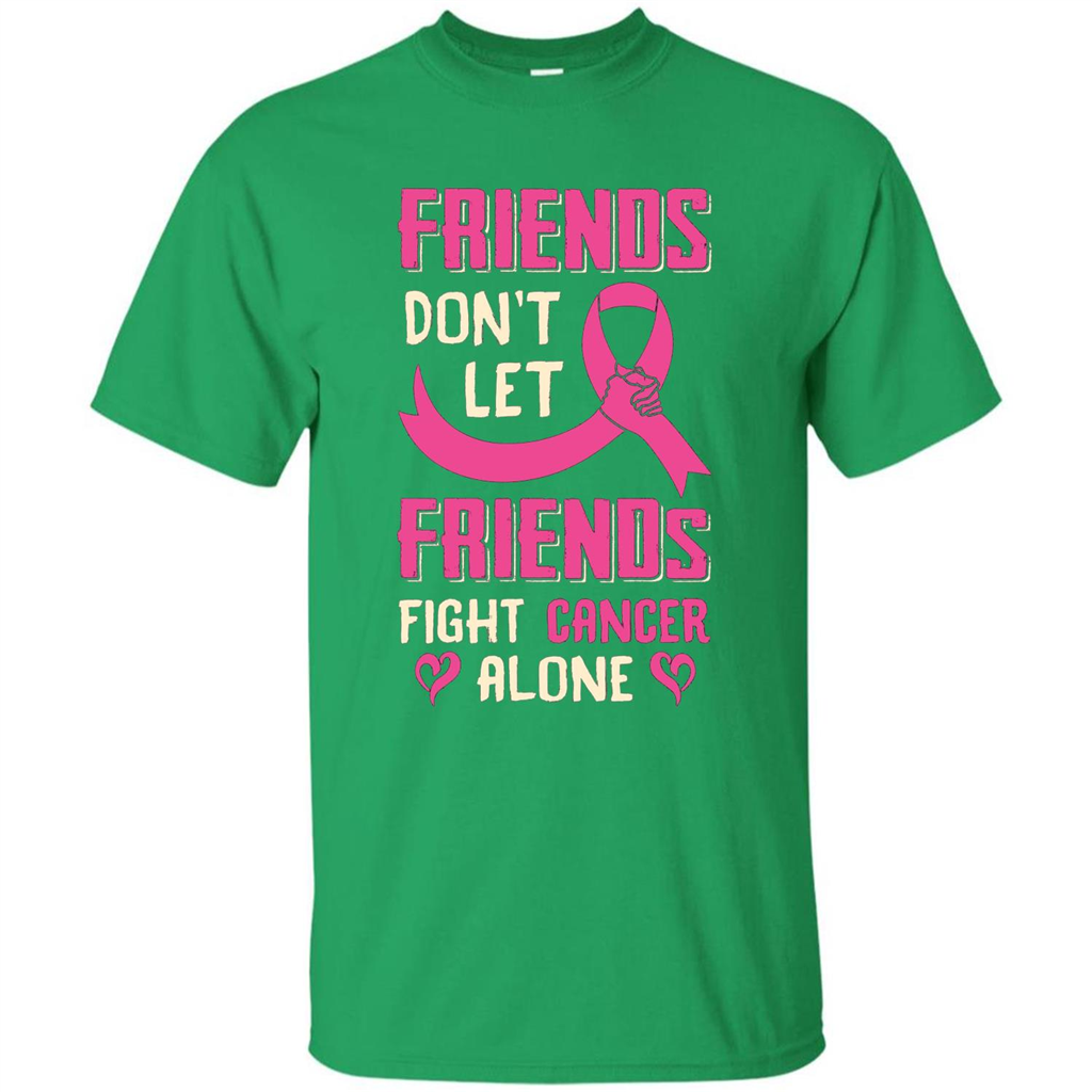 Friends Don't Let Friends Fight Cancer Alone T-shirt Breast Cancer Irish Green