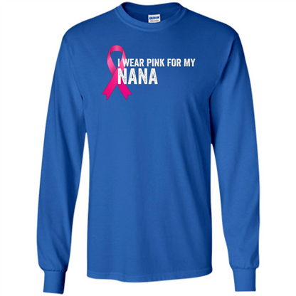 Breast Cancer Awareness T-shirt I Wear Pink For My Nana Royal