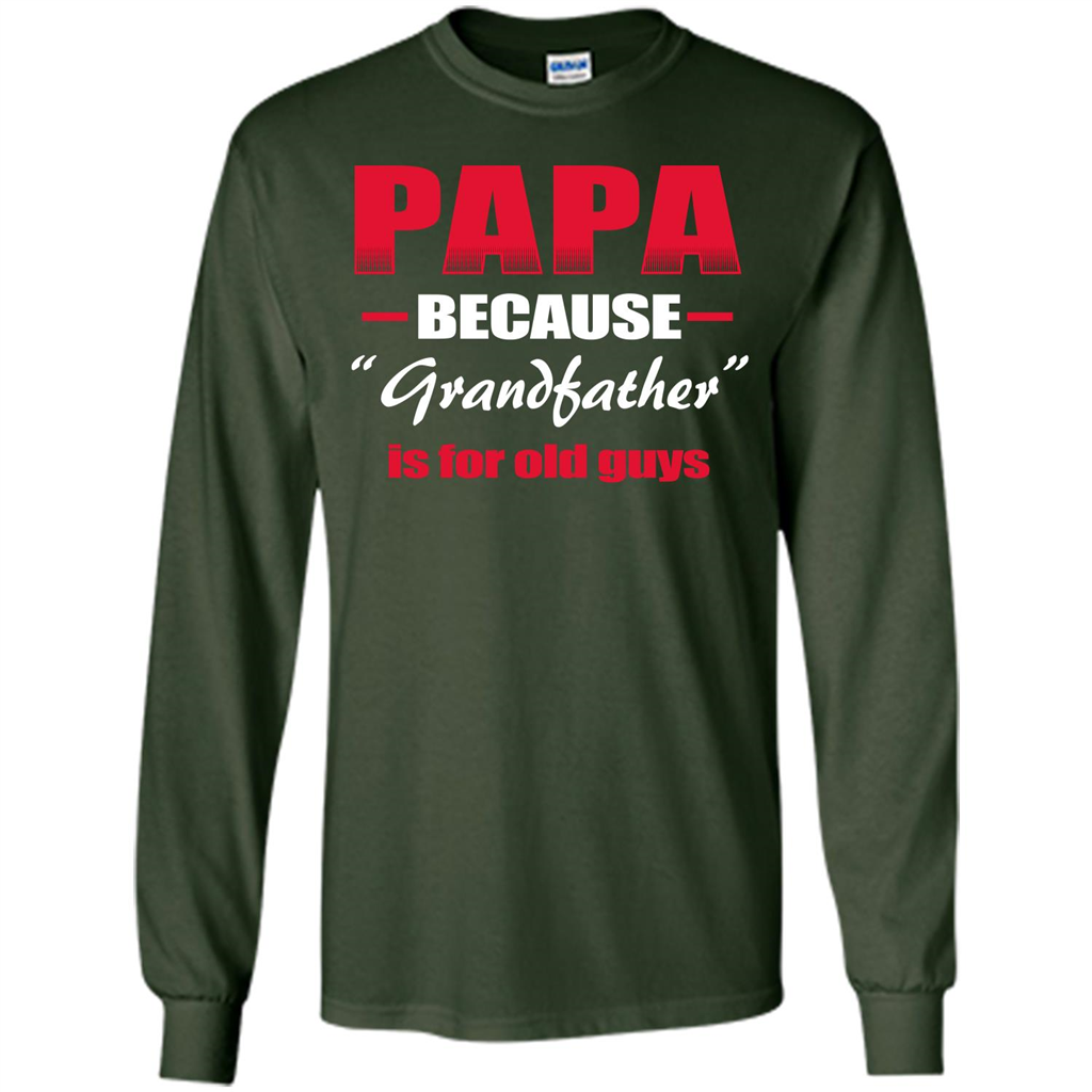 Papa T-shirt Papa Because Grandfather Is For Old Guys Forest Green