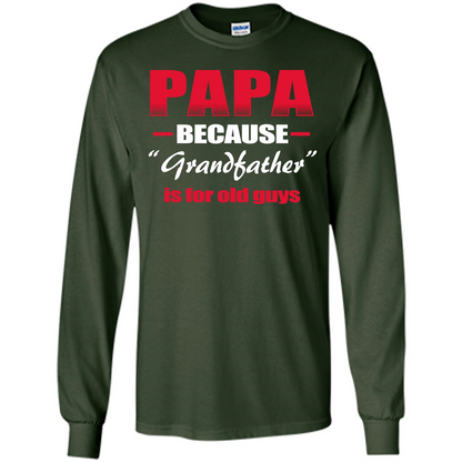 Papa T-shirt Papa Because Grandfather Is For Old Guys Forest Green
