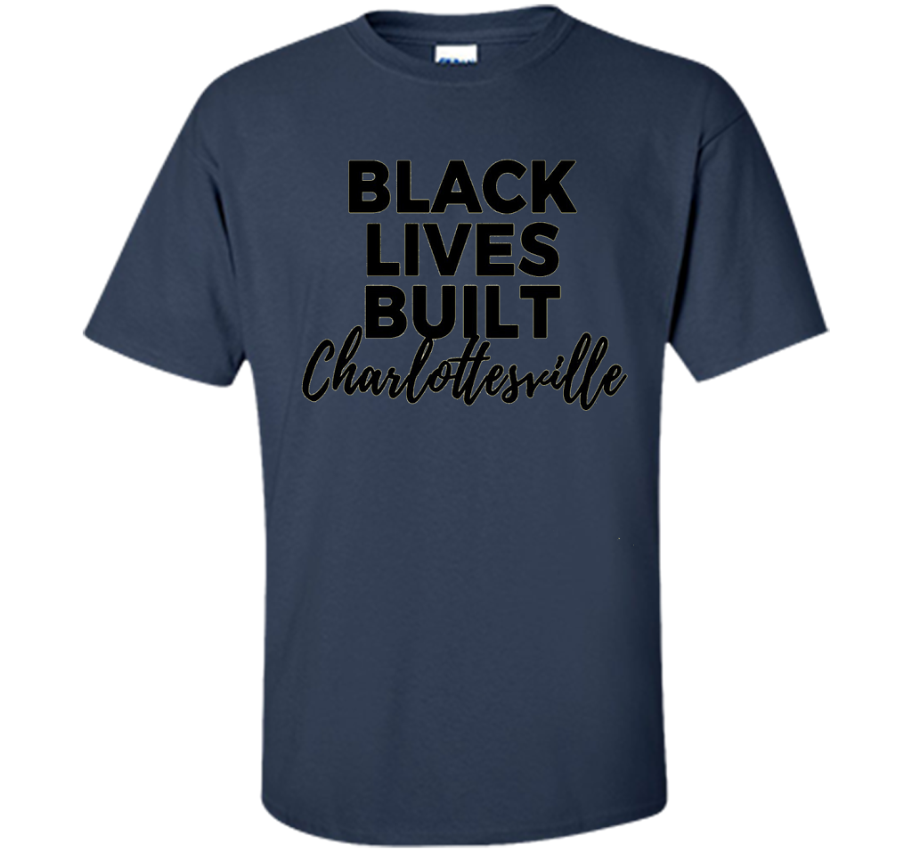 Black Lives Built Charlottesville T-Shirt t-shirt Navy