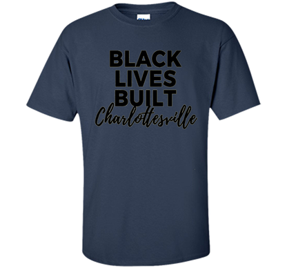 Black Lives Built Charlottesville T-Shirt t-shirt Navy