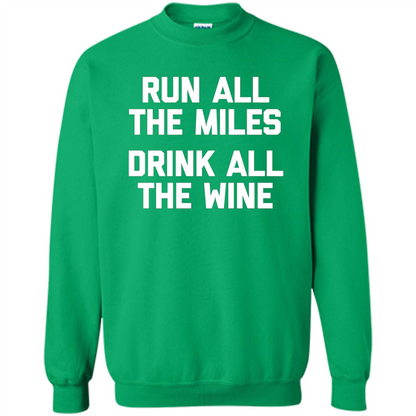 Run All The Miles Drink All The Wine T-shirt Irish Green