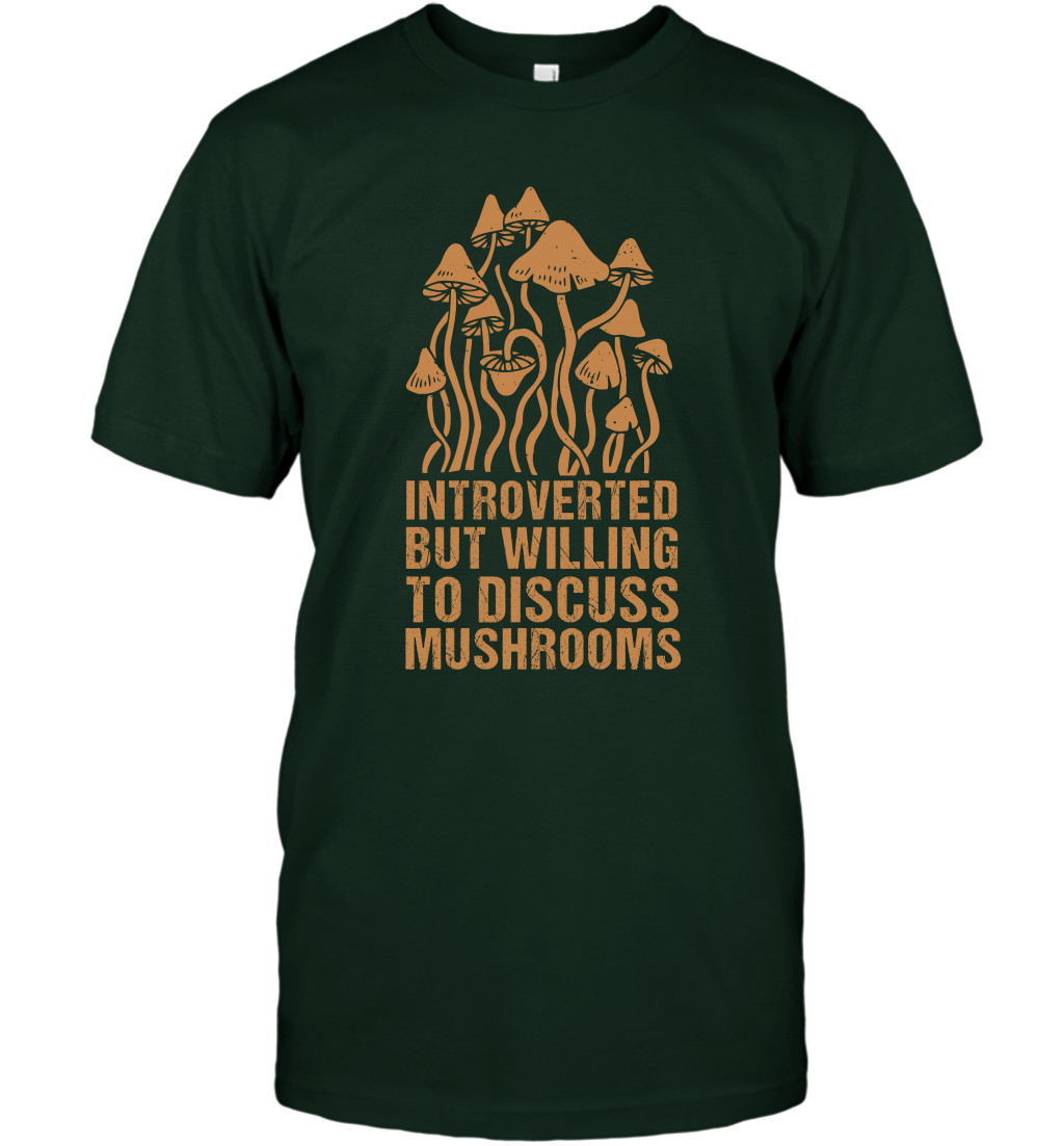 Introverted But Willing To Discuss Mushrooms Shirt T-Shirt T-Shirt Forest Green