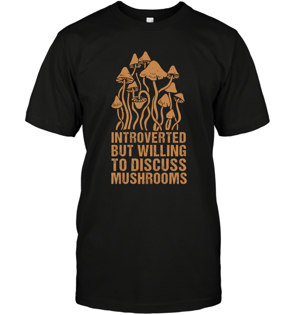 Introverted But Willing To Discuss Mushrooms Shirt T-Shirt T-Shirt Black