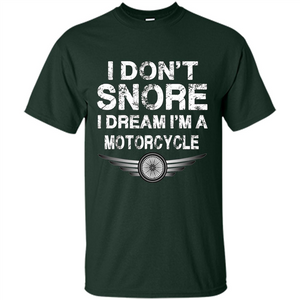 I Don't Snore I Dream I'm A Motorcycle T-shirt