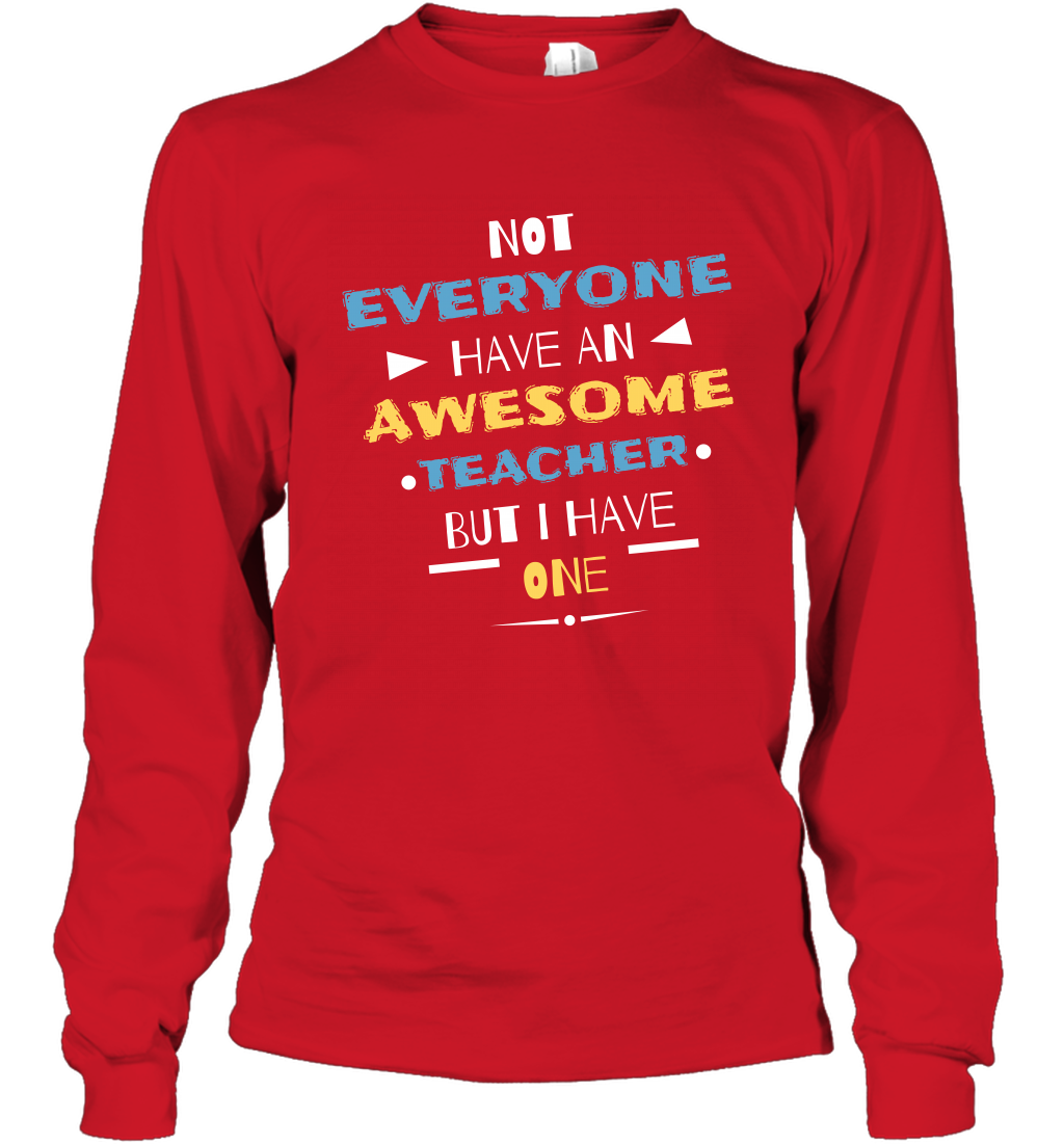Not Everyone Have An Awesome Teacher Shirt Long Sleeve T-Shirt Long Sleeve T-Shirt Red