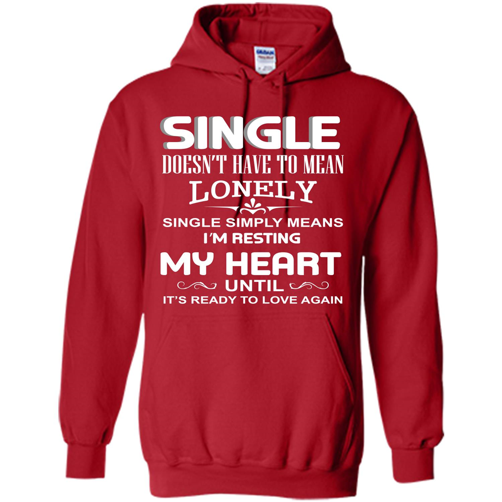 Single T-shirt Simply Means I‰۪m Resting My Heart Until It‰۪s Ready To Love Again Red