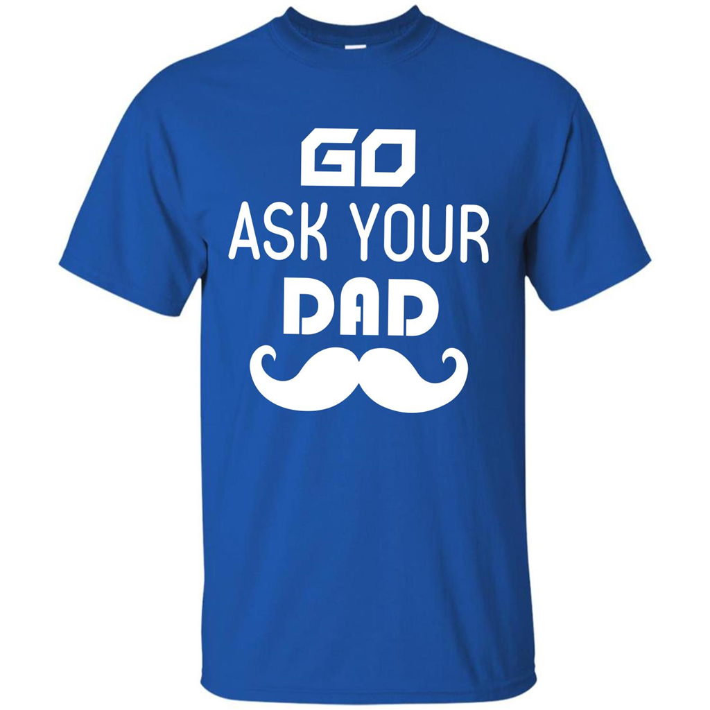 Mommy T-shirt Go Ask Your Dad T-shirt Royal