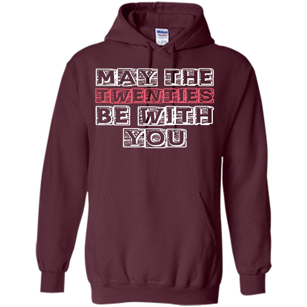 Birthday Gift T-shirt May The Twenties Be With You T-shirt Maroon