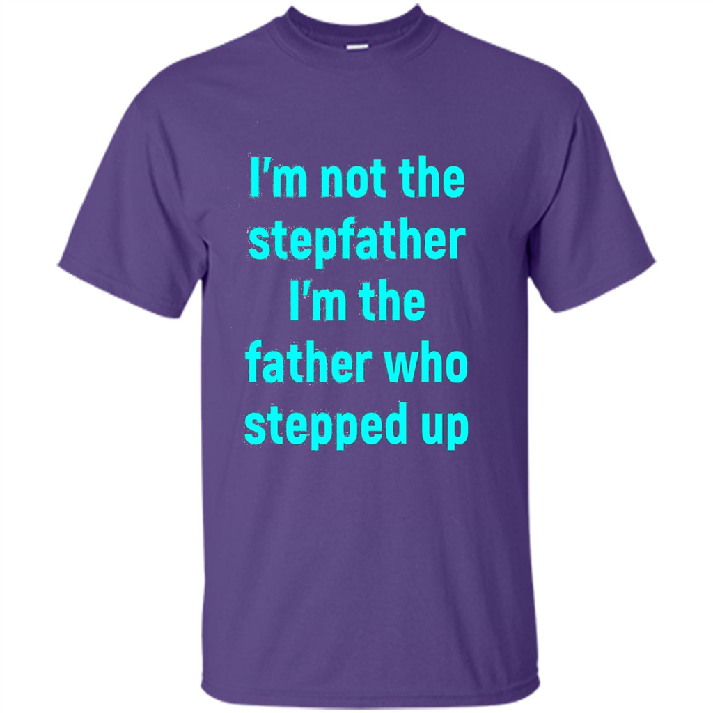 Fathers Day T-shirt I'm The Father Who Stepped Up Purple