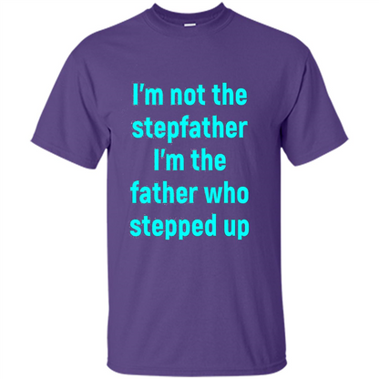 Fathers Day T-shirt I'm The Father Who Stepped Up Purple