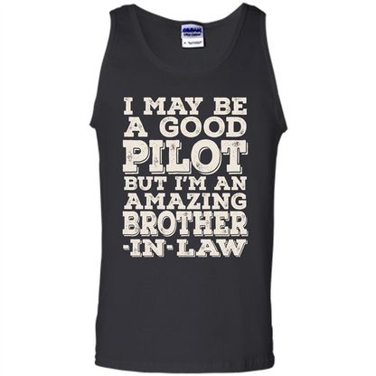 I May Be A Good Pilot But I'm An Amazing Brother-In-Law T-shirt Black