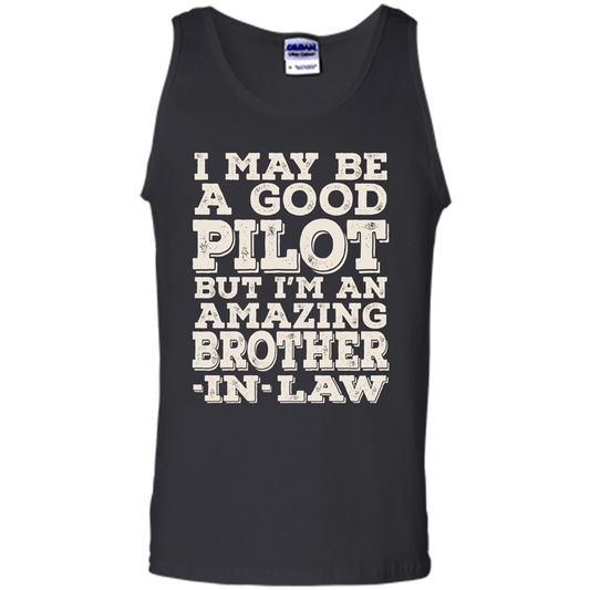I May Be A Good Pilot But I'm An Amazing Brother-In-Law T-shirt Black