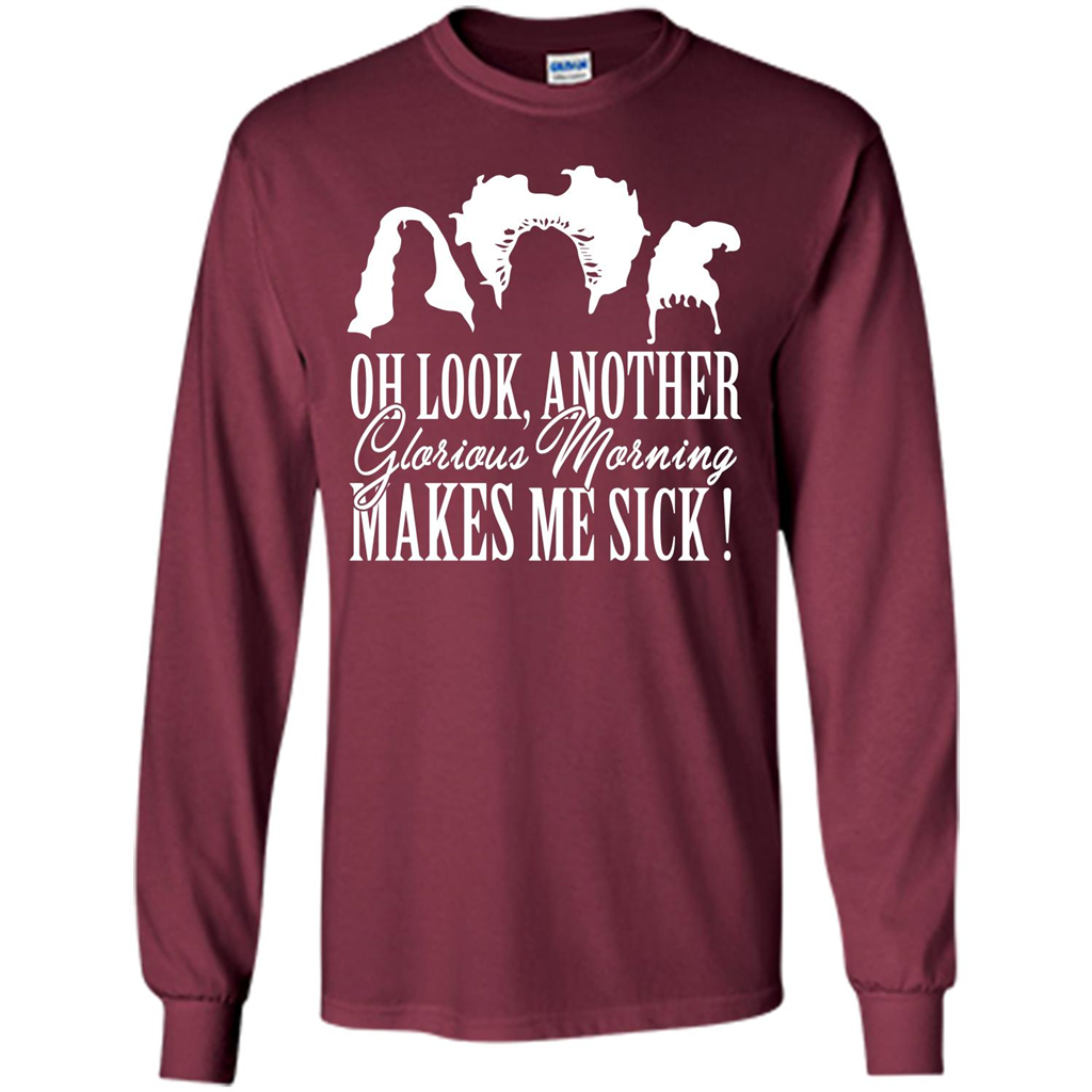 Movie T-shirt Oh Look Another Glorious Morning Makes Me Sick Maroon