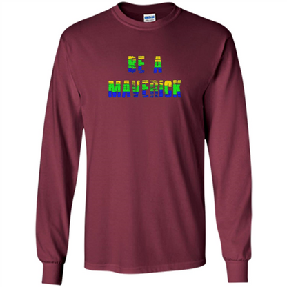 Be A Maverick T-shirt Funny T-shirt Maroon