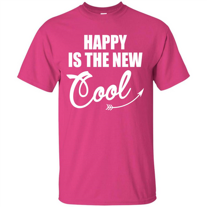 Happy Is The New Cool T-shirt Heliconia