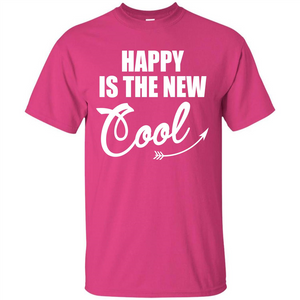 Happy Is The New Cool T-shirt