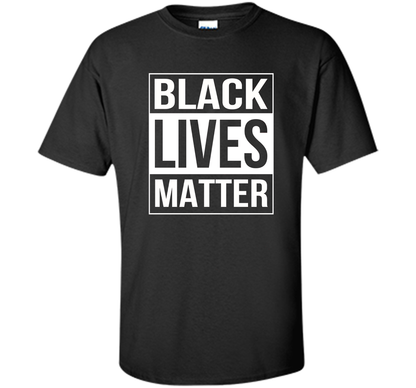 Black Lives Matter Political Protest T-Shirt shirt Black